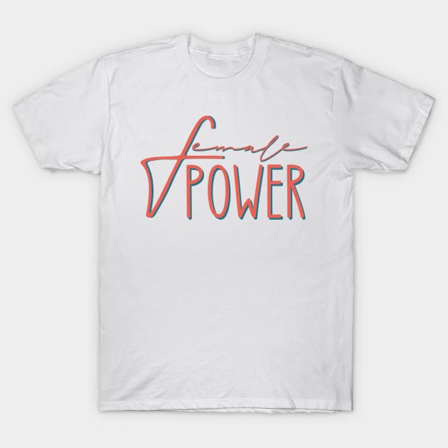 Female power T-Shirt by Sara Vissante